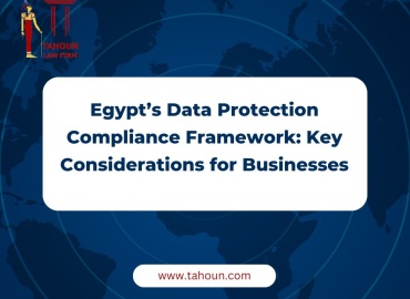 Egypt’s Data Protection Compliance Framework: Key Considerations for Businesses