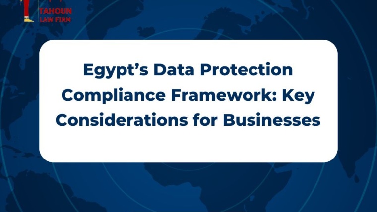 Egypt’s Data Protection Compliance Framework: Key Considerations for Businesses